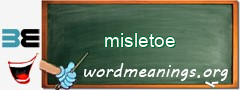 WordMeaning blackboard for misletoe